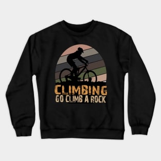 CLIMBING GO CLIMB A ROCK Crewneck Sweatshirt